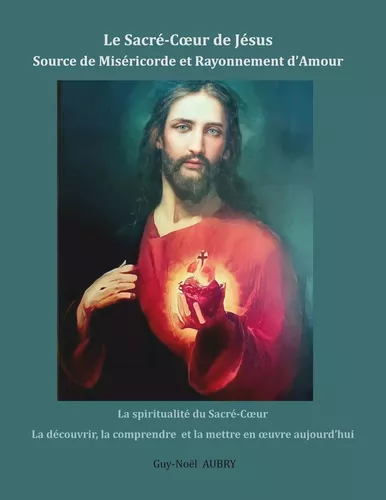 Le Sacré-Coeur de Jésus Source de Miséricorde et Rayonnement d'Amour