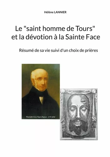 Le "saint homme de Tours" et la dévotion à la sainte Face