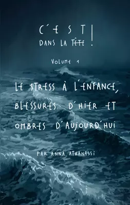 Le stress à l'enfance, blessures d'hier et ombres d'aujourd'hui