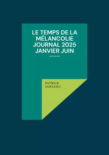 Le temps de la mélancolie Journal 2025 Janvier juin