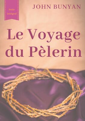 Le Voyage du Pèlerin (texte intégral de 1773)