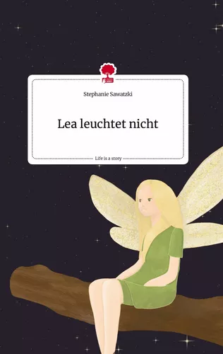 Lea leuchtet nicht. Life is a Story - story.one