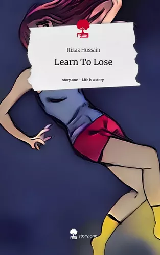 Learn To Lose. Life is a Story - story.one