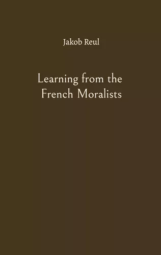 Learning from the French Moralists