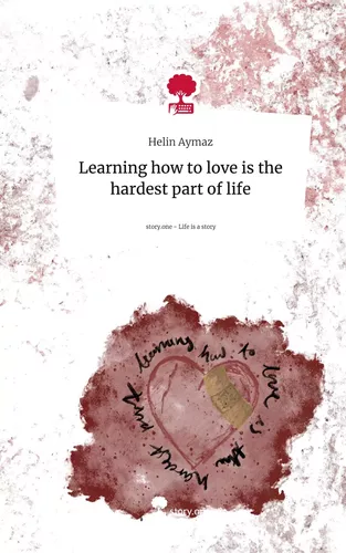 Learning how to love is the hardest part of life. Life is a Story - story.one