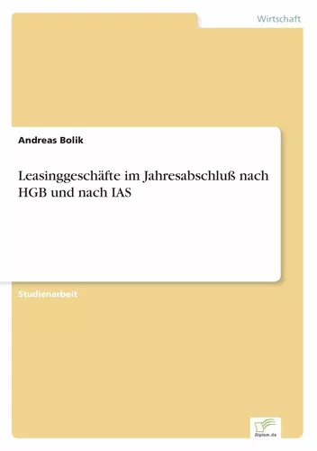 Leasinggeschäfte im Jahresabschluß nach HGB und nach IAS