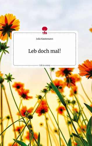 Leb doch mal! Life is a Story - story.one