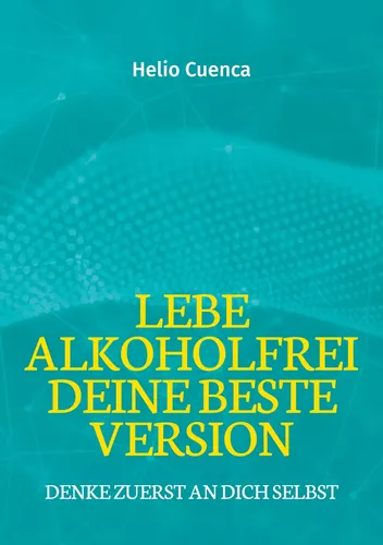 Lebe Alkoholfrei deine beste Version