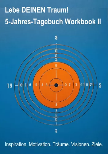 Lebe DEINEN Traum! 5-Jahres-Tagebuch Workbook II