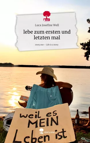 lebe zum ersten und letzten mal. Life is a Story - story.one