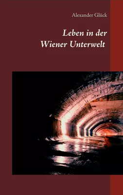 Leben in der Wiener Unterwelt