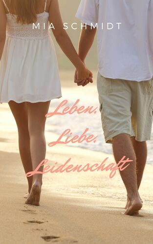 Leben, Liebe, Leidenschaft