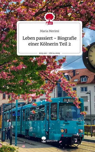 Leben passiert - Biografie einer Kölnerin Teil 2. Life is a Story - story.one