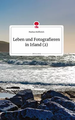 Leben und Fotografieren in Irland (2). Life is a Story - story.one