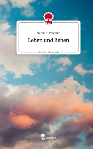 Leben und lieben. Life is a Story - story.one