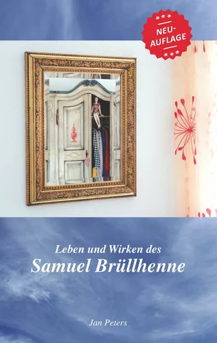 Leben und Wirken des Samuel Brüllhenne