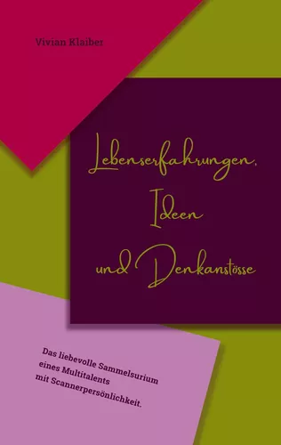 Lebenserfahrungen, Ideen und Denkanstösse