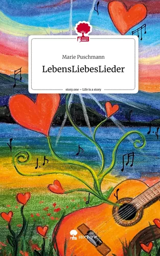 LebensLiebesLieder. Life is a Story - story.one