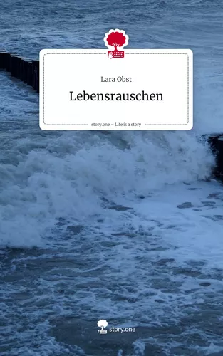 Lebensrauschen. Life is a Story - story.one