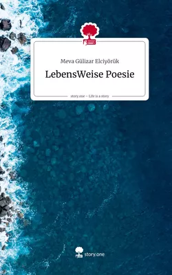 LebensWeise Poesie. Life is a Story - story.one