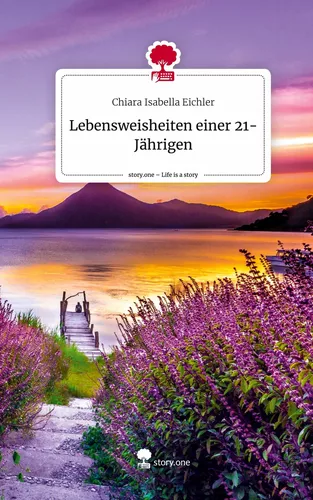 Lebensweisheiten einer 21-Jährigen. Life is a Story - story.one