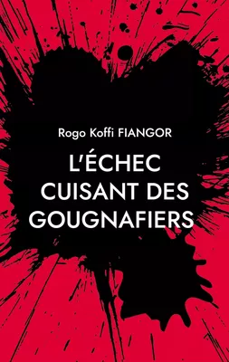 L'échec cuisant des gougnafiers