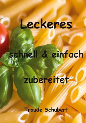 Leckeres - einfach und schnell zubereitet