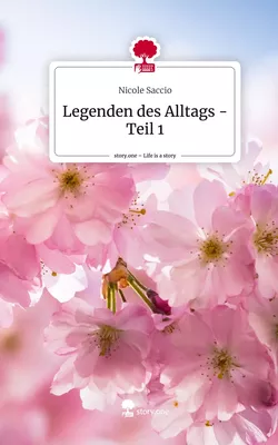 Legenden des Alltags - Teil 1. Life is a Story - story.one