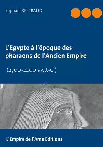 L'Egypte à l'époque des pharaons de l'Ancien Empire