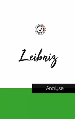Leibniz (étude et analyse complète de sa pensée)