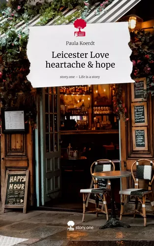 Leicester Love  heartache & hope. Life is a Story - story.one