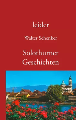 leider/Solothurner Geschichten