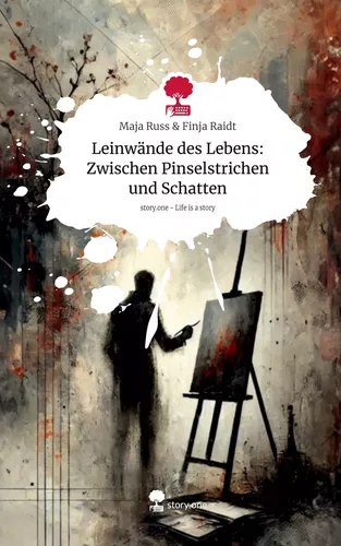 Leinwände des Lebens: Zwischen Pinselstrichen und Schatten. Life is a Story - story.one