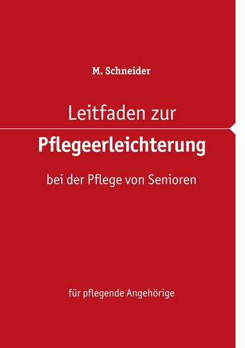 Leitfaden zur Pflegeerleichterung bei der Pflege von Senioren