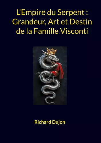 L'Empire du Serpent : Grandeur, Art et Destin de la Famille Visconti