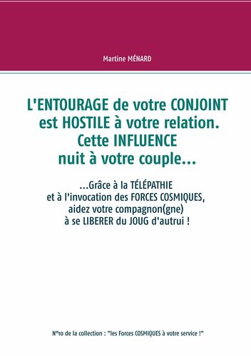 L'entourage de votre conjoint est hostile à votre relation. Cette influence nuit à votre couple...