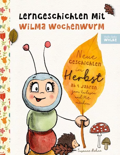 Lerngeschichten mit Wilma Wochenwurm - Neue Geschichten im Herbst