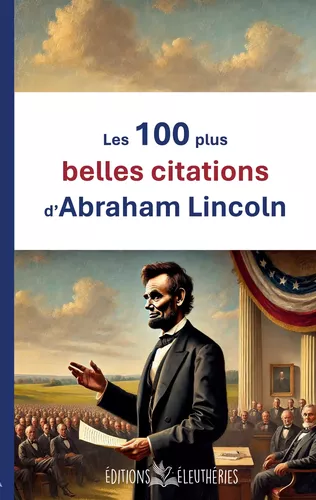 Les 100 plus belles citations d'Abraham Lincoln