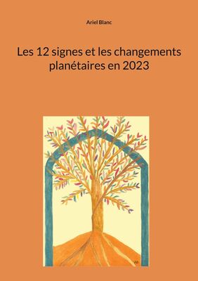 Les 12 signes et les changements planétaires en 2023