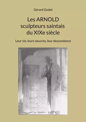 Les Arnold sculpteurs saintais du XIXe siècle