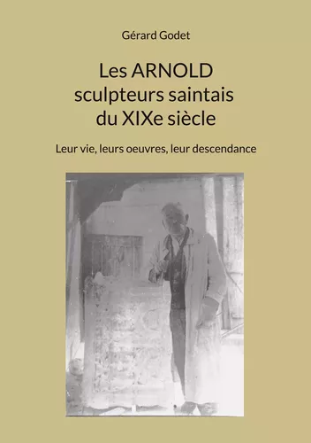 Les Arnold sculpteurs saintais du XIXe siècle