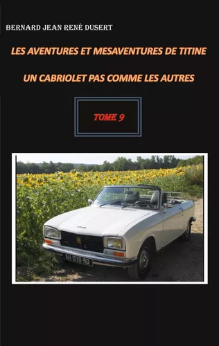 Les aventures et mésaventures de Titine, un cabriolet pas comme les autres