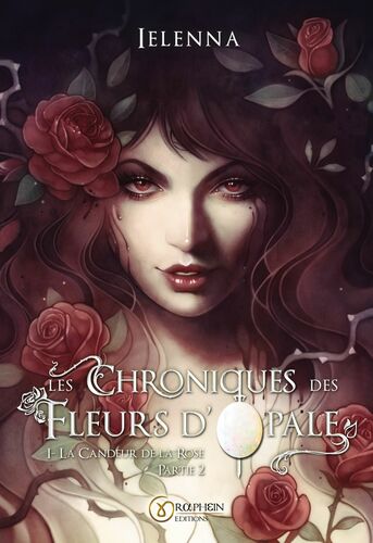 Les Chroniques des Fleurs d'Opale, Tome I - La Candeur de la Rose, partie 2