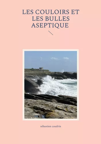 Les couloirs et les bulles aseptique