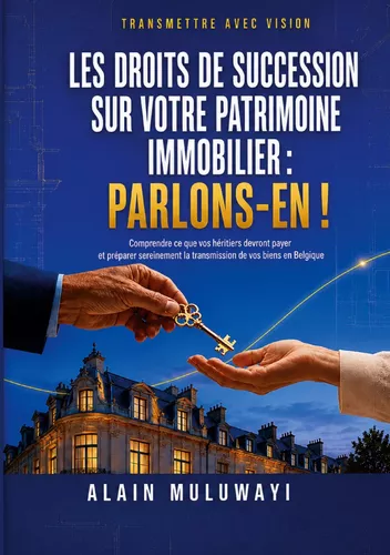 Les droits de succession sur votre patrimoine immobilier