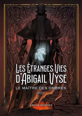 Les Étranges Vies d'Abigail Vyse Le Maître des Ombres