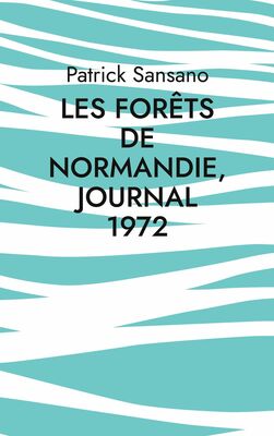 Les Forêts de Normandie, Journal 1972