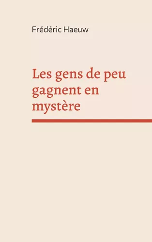 Les gens de peu gagnent en mystère