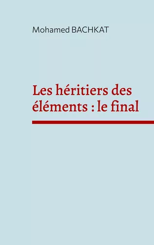 Les héritiers des éléments : le final