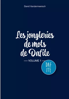Les Jongleries de mots de Dafite / volume 1